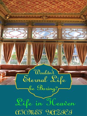 cover image of Wouldn't Eternal Life Be Boring?